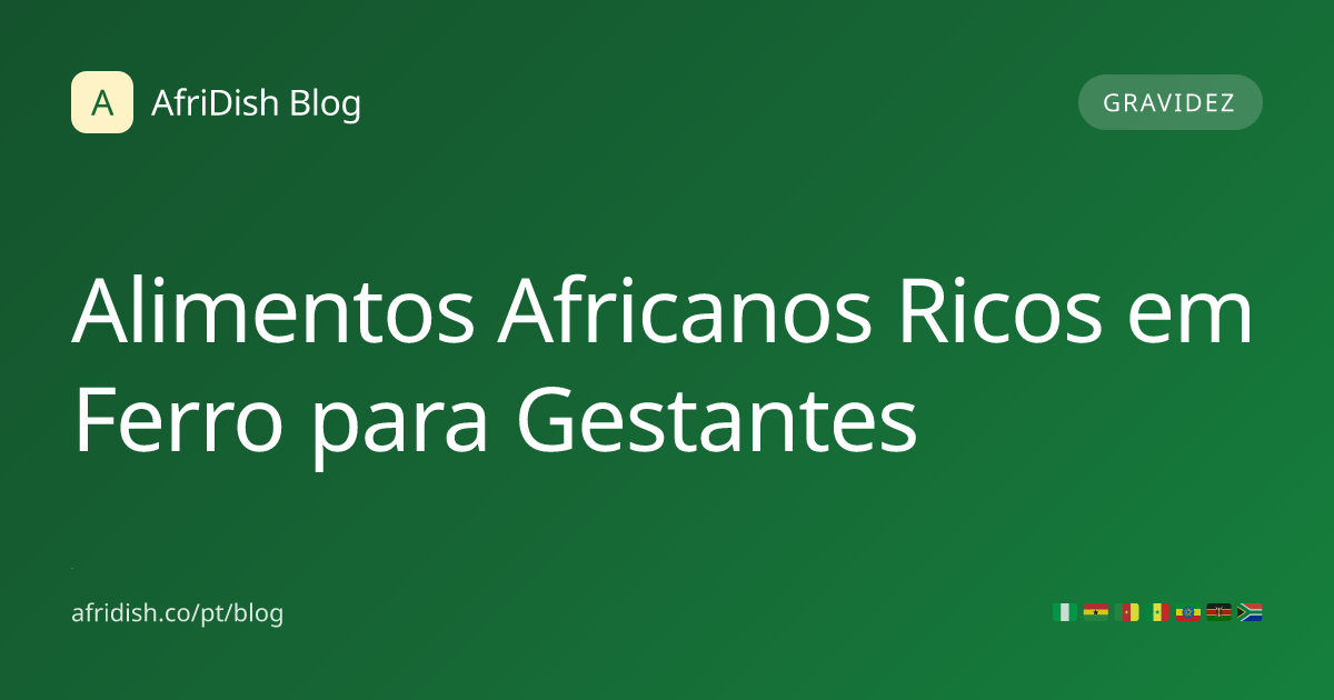 Alimentos Africanos Ricos em Ferro para Gestantes