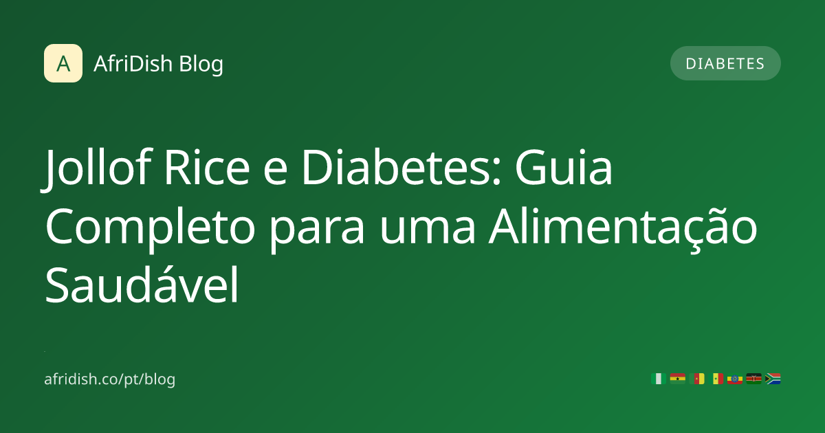 Jollof Rice e Diabetes: Guia Completo para uma Alimentação Saudável