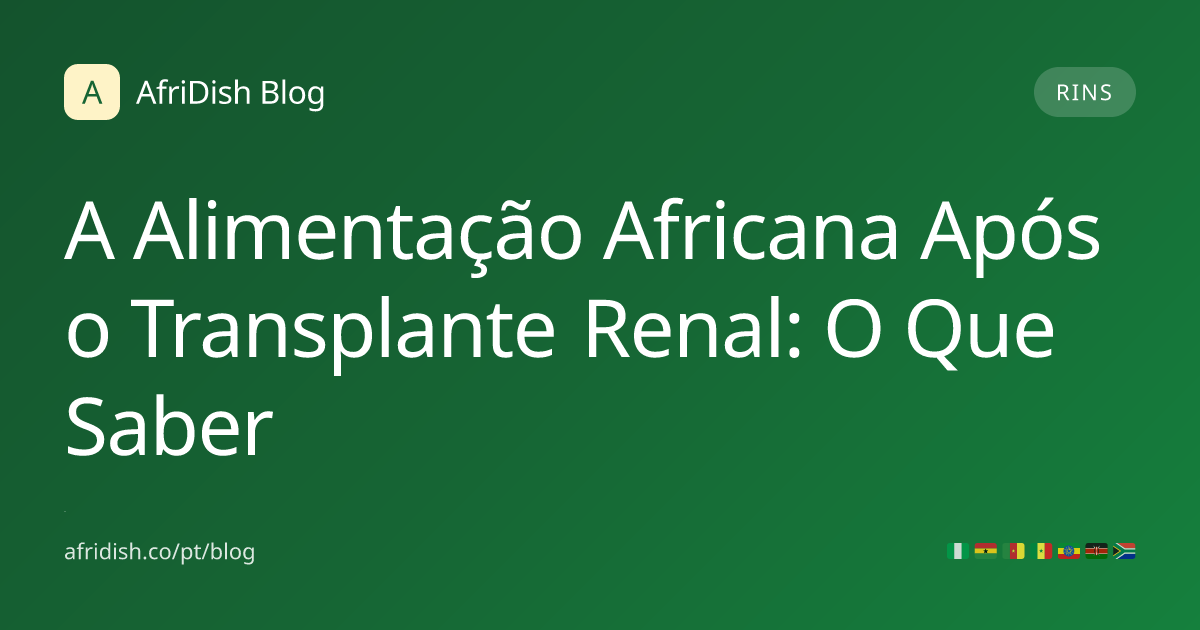 A Alimentação Africana Após o Transplante Renal: O Que Saber