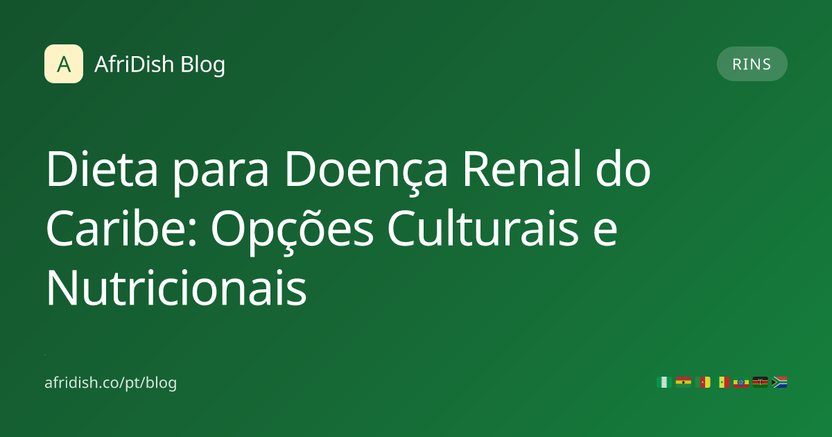 Dieta para Doença Renal do Caribe: Opções Culturais e Nutricionais