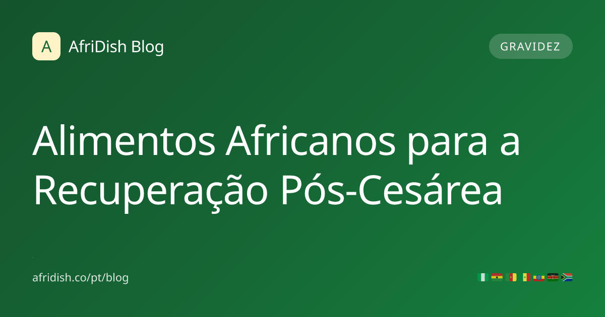 Alimentos Africanos para a Recuperação Pós-Cesárea