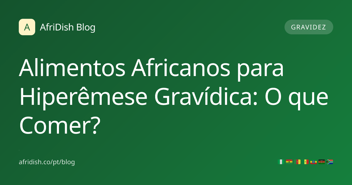 Alimentos Africanos para Hiperêmese Gravídica: O que Comer?