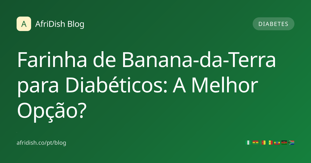 Farinha de Banana-da-Terra para Diabéticos: A Melhor Opção?