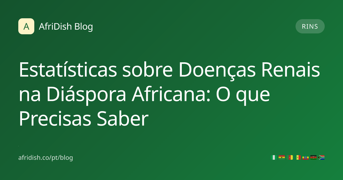 Estatísticas sobre Doenças Renais na Diáspora Africana: O que Precisas Saber