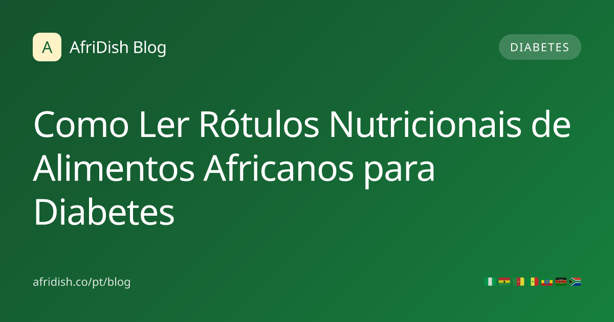 Como Ler Rótulos Nutricionais de Alimentos Africanos para Diabetes
