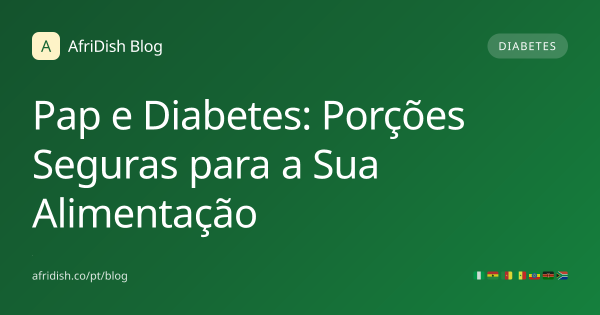 Pap e Diabetes: Porções Seguras para a Sua Alimentação