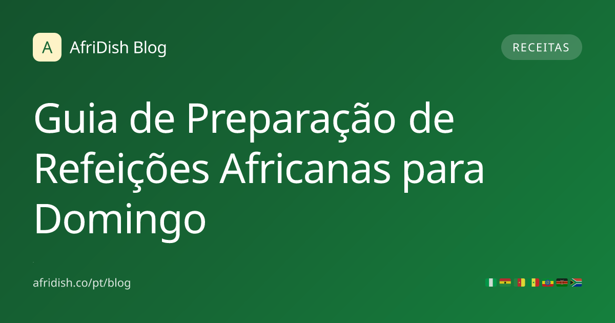 Guia de Preparação de Refeições Africanas para Domingo