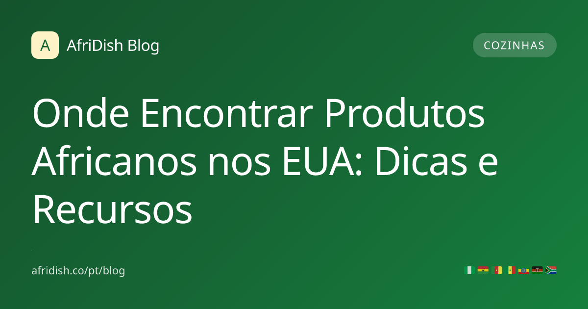 Onde Encontrar Produtos Africanos nos EUA: Dicas e Recursos